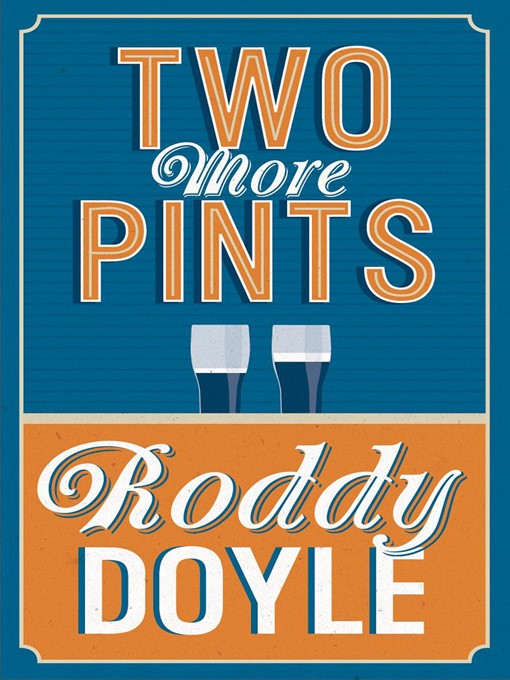 Title details for Two More Pints by Roddy Doyle - Available